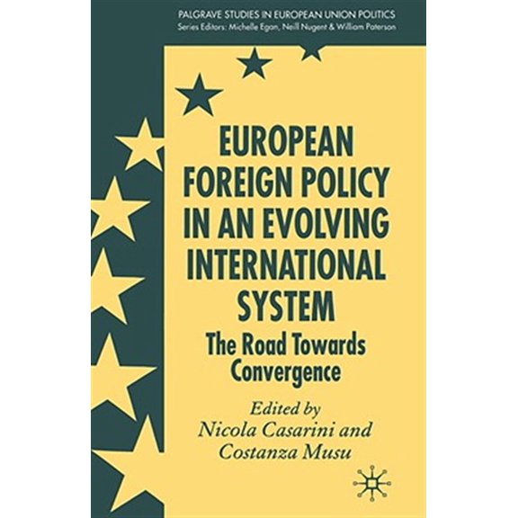 Pre-Owned Palgrave Studies in European Union Polit European Foreign Policy in an Evolving International System: The Road Towards Convergence, (Hardcover)