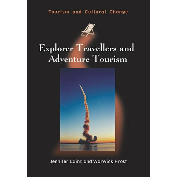 Tourism and Cultural Change Explorer Travellers and Adventure Tourism, Book 40, (Paperback)