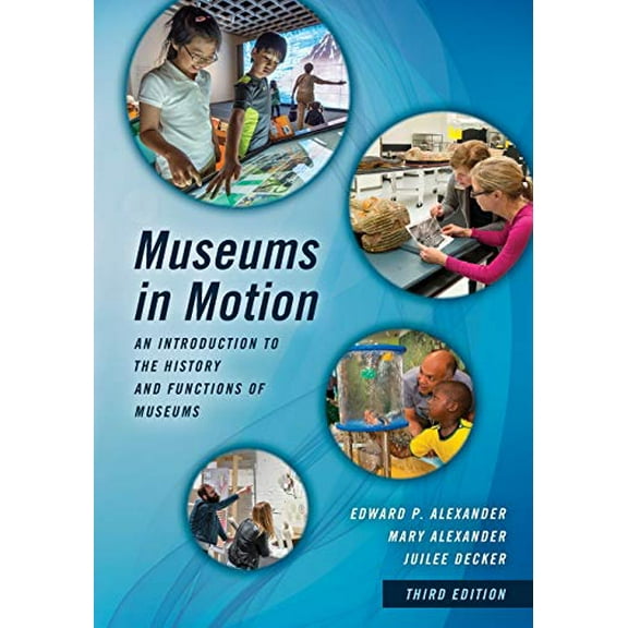 Pre-Owned Museums in Motion: An Introduction to the History and Functions of Museums (Paperback) 1442278803 9781442278806