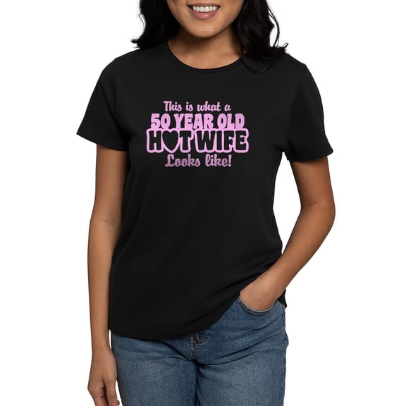 CafePress - 50 Year Old Hot Wife Women's Dark T Shirt - Women's Traditional Fit Dark T-Shirt