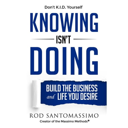 Knowing Isn't Doing: Build the Business and Life You Desire (Hardcover)