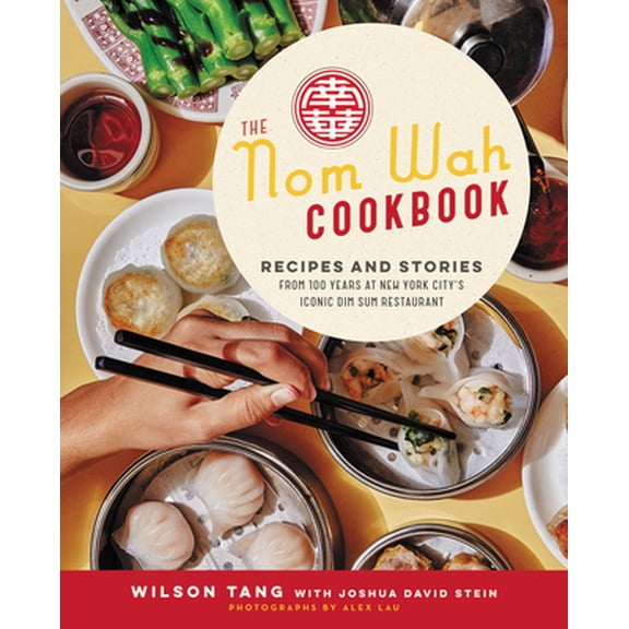Pre-Owned The Nom Wah Cookbook: Recipes and Stories from 100 Years at New York City's Iconic Dim Sum Restaurant (Hardcover) 0062965999 9780062965998