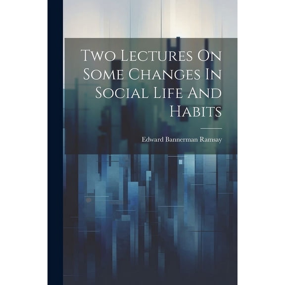 Two Lectures On Some Changes In Social Life And Habits (Paperback)