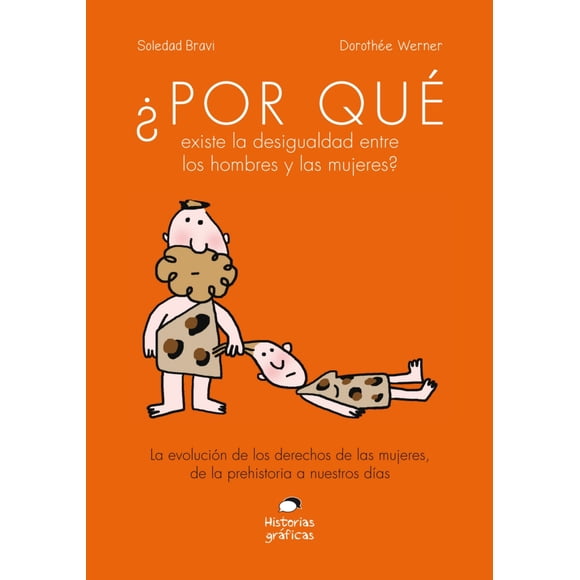 POR QUE EXISTE LA DESIGUALDAD ENTRE LOS HOMBRES Y LAS MUJERES OCEANO HISTORIAS GRAFICAS SOLEDAD BRAVI