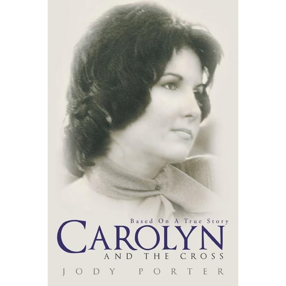 Carolyn and the Cross: Based on a True Story, (Paperback)