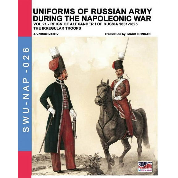 Soldiers, Weapons & Uniforms Nap Uniforms of Russian army during the Napoleonic war vol.21: The irregular troops, Book 26, (Paperback)