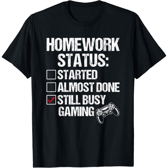Exquisite and comfortable-Funny Homework Status Still Busy Gaming Gamer Boy & Girl T-Shirt