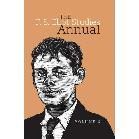 The T. S. Eliot Studies Annual: Volume 6, (Hardcover)