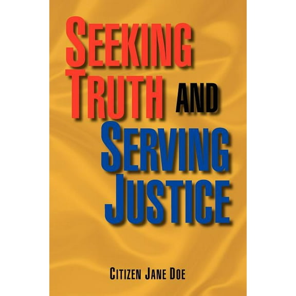 Seeking Truth and Serving Justice (Paperback)
