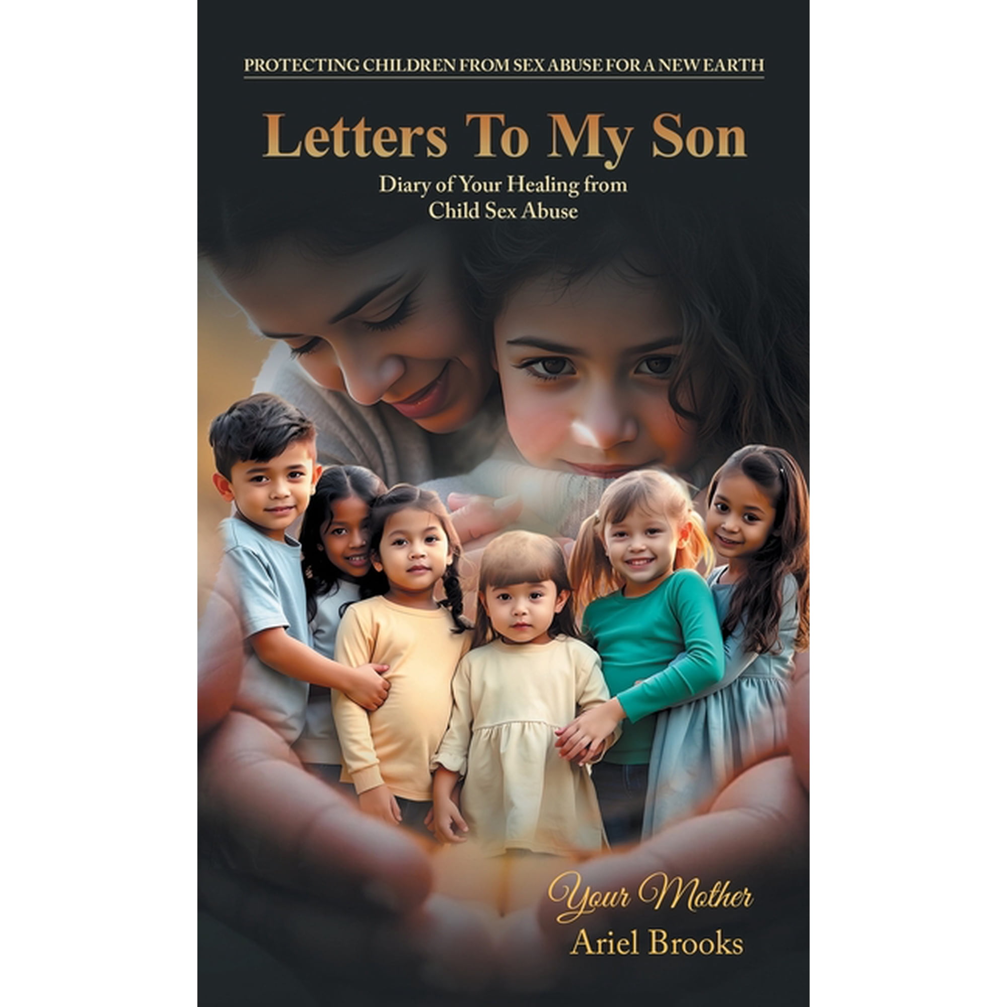Letters To My Son: Diary of Your Healing from Child Sex Abuse, (Hardcover)