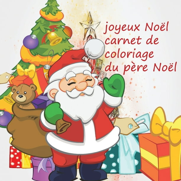 Joyeux Nol Carnet De Coloriage Du Pre Nol Livre De Coloriage De Nol Pour Enfant 21 59x21 59cm French Edition Paperback Bkm Dition Walmart Com