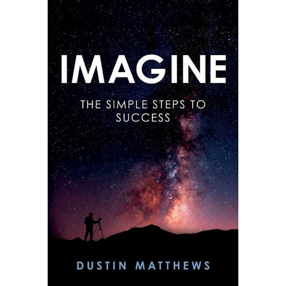 Imagine: The Simple Steps to Success, (Paperback)