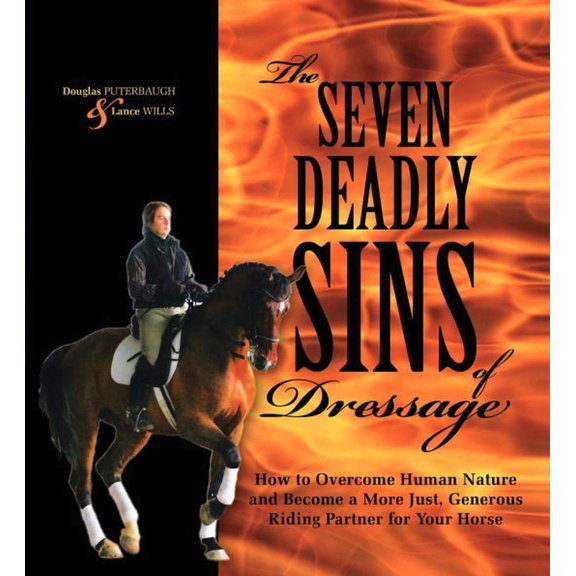 Pre-Owned Seven Deadly Sins of Dressage: How to Overcome Human Nature and Become a More Just, Generous Riding Partner for Your Hor, (Hardcover)