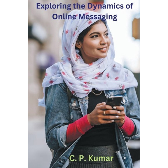 Exploring the Dynamics of Online Messaging, (Paperback)
