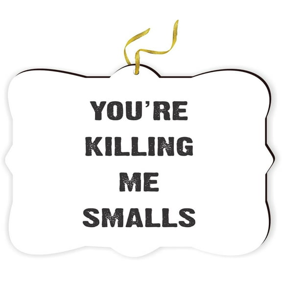 Artistic Donna - You're Killing me Smalls - for Car Interior Rear View Mirror Hanger Car Accessories Interior Decoration Hanging Ornament Fancy Christmas Tree Ornament for Christmas