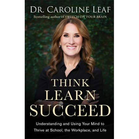 Think, Learn, Succeed Curriculum Kit: Understanding and Using Your Mind to Thrive at School, the Workplace, and Life