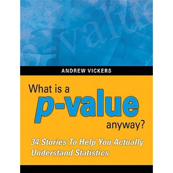 Pre-Owned What Is a P-Value Anyway? 34 Stories to Help You Actually Understand Statistics, (Paperback)