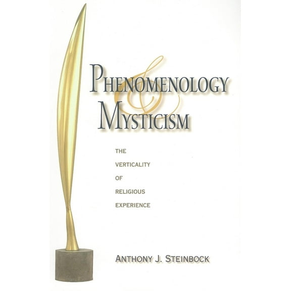 Philosophy of Religion Phenomenology and Mysticism: The Verticality of Religious Experience, (Paperback)