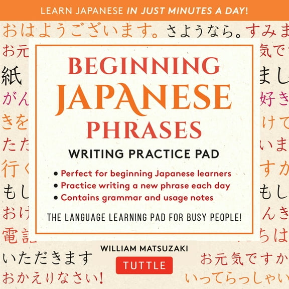 Beginning Japanese Phrases Writing Practice Pad: Learn Japanese in Just Minutes a Day!, (Paperback)