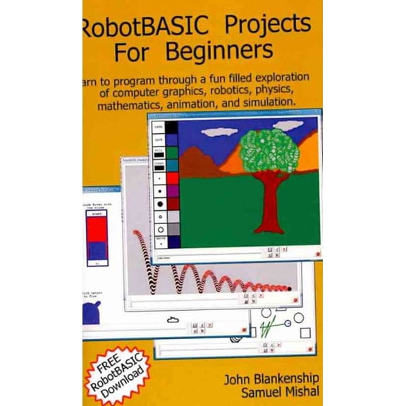 Pre-Owned RobotBASIC Projects for Beginners : Learn to Program Through an Exploration of Computer Graphics, Robotics, Simulation, and Animation.