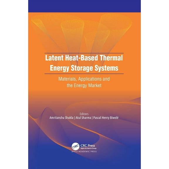 Latent Heat-Based Thermal Energy Storage Systems: Materials, Applications, and the Energy Market, (Paperback)