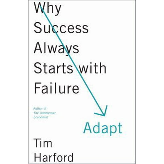 Pre-Owned Adapt: Why Success Always Starts with Failure (Hardcover) 0385670249 9780385670241