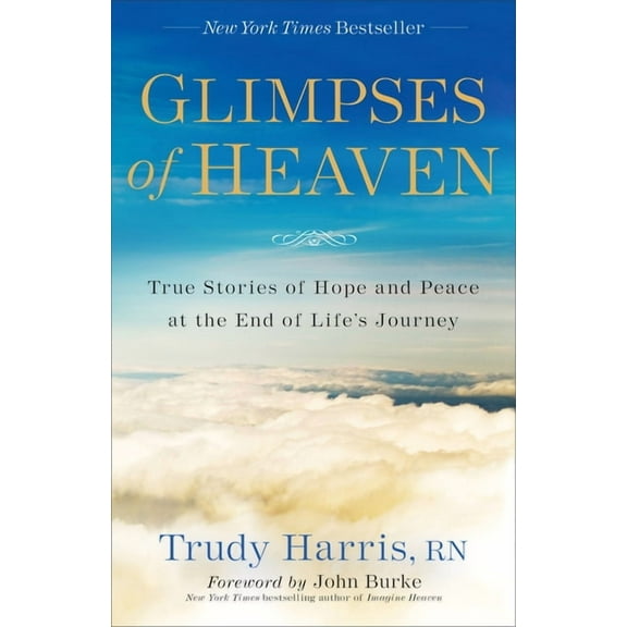 Glimpses of Heaven: True Stories of Hope and Peace at the End of Life's Journey, (Paperback)