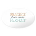 thumbnail image 1 of CafePress - Practice Does Make Perfect - Sticker (Oval), 1 of 1