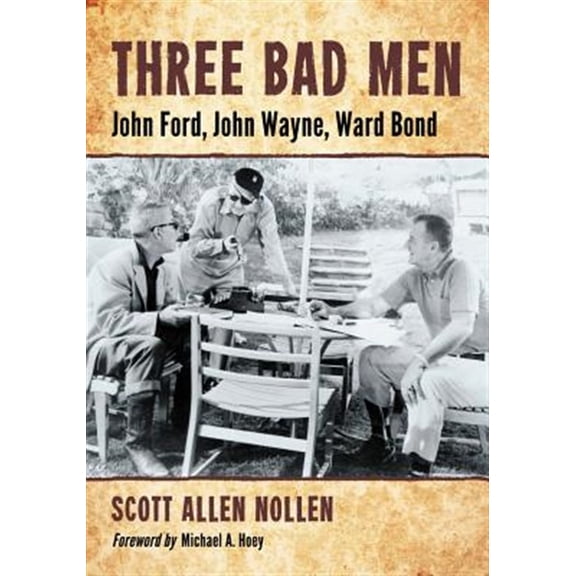 Pre-Owned Three Bad Men: John Ford, John Wayne, Ward Bond (Paperback)