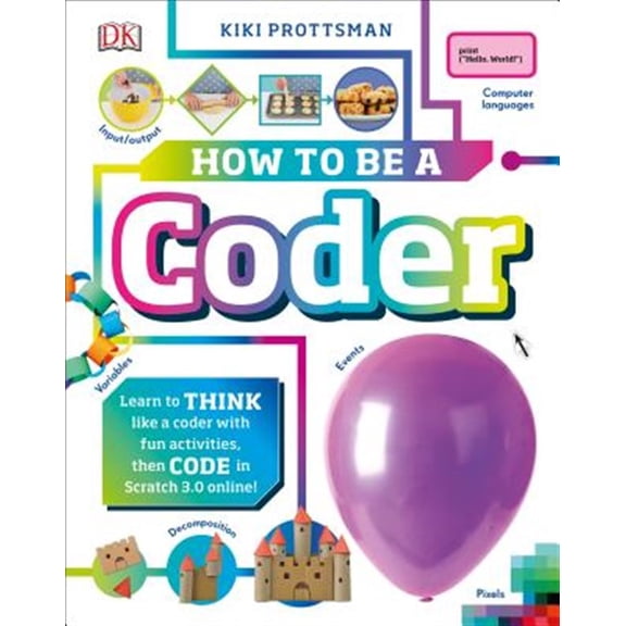 Pre-Owned How to Be a Coder: Learn to Think Like a Coder with Fun Activities, Then Code in Scratch 3.0 Online (Careers for Kids) Hardcover