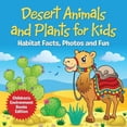 thumbnail image 1 of Pre-Owned Desert Animals and Plants for Kids: Habitat Facts, Photos and Fun Children's Environment Books Edition (Paperback) 1682806081 9781682806081, 1 of 1
