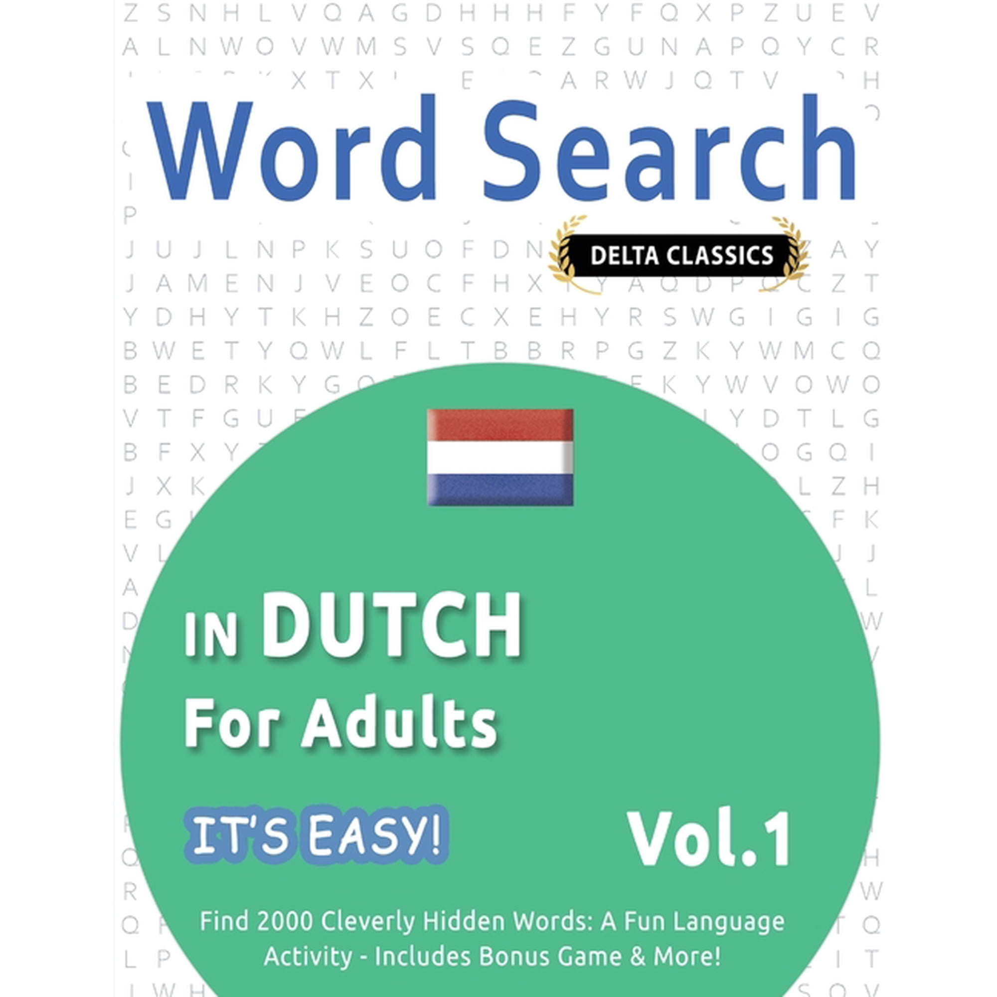 Word Search in Dutch for Adults - It's Easy! Vol.1 - Delta Classics - Find 2000 Cleverly Hidden Words: A Fun Language Ac, (Paperback)