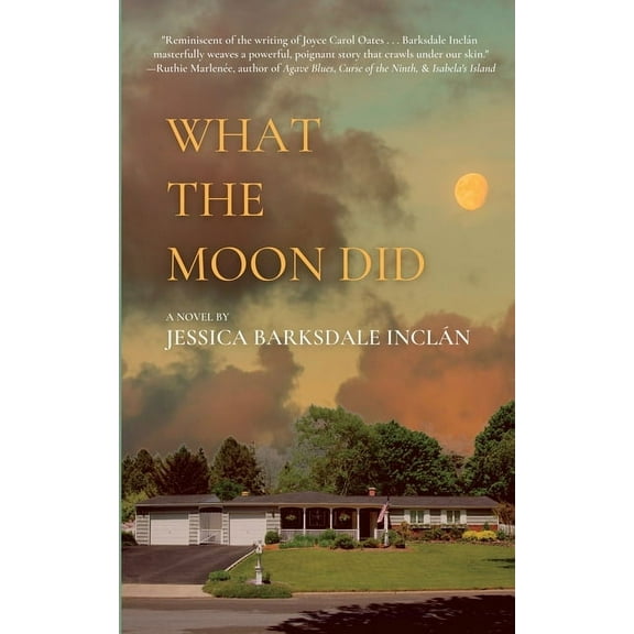 What the Moon Did (Paperback) by Jessica Barksdale Inclán