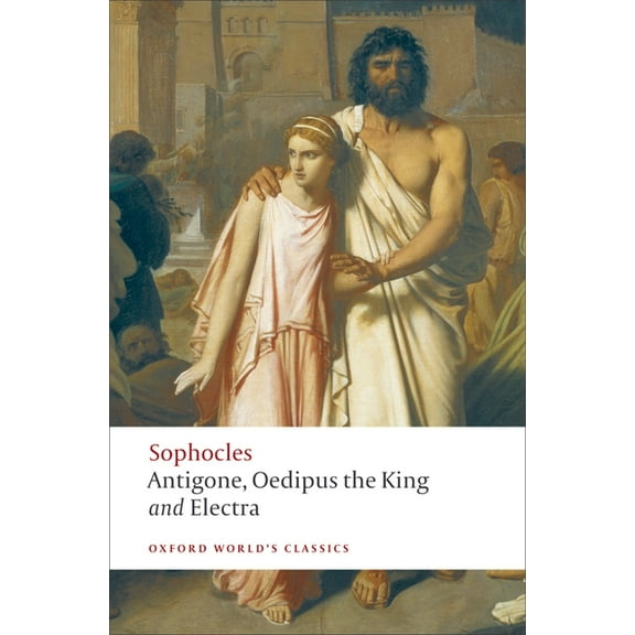 Oxford World's Classics Antigone, Oedipus the King, Electra, (Paperback)