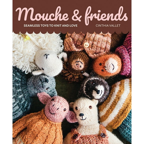 Mouche & Friends: Seamless Toys to Knit and Love, (Paperback)