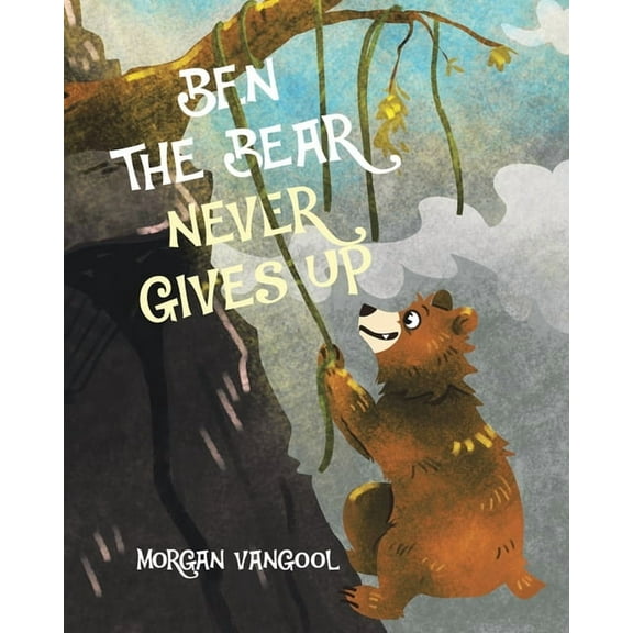 Ben the Bear Never Gives Up, (Paperback)