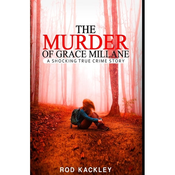 The Murder of Grace Millane: A Shocking True Crime Story, (Paperback)
