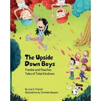 Frankie and Peaches: Tales of Total Kind The Upside-Down Boys: A children's book about how bad feelings can be contagious and how kindness can turn bullies , Book 2, (Paperback)