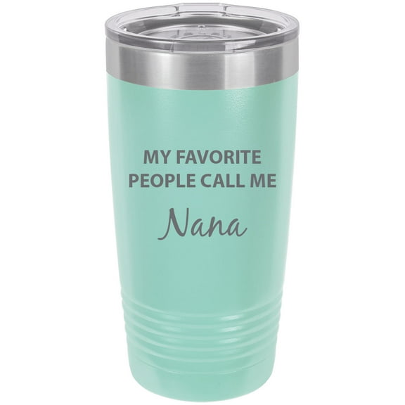 My Favorite People Call Me Nana Stainless Steel Engraved Insulated Tumbler 20 Oz Travel Coffee Mug, Teal