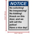 thumbnail image 2 of Industrial Caution Sign No Solicitation Sign (No soliciting! No trespassing! No kidding! Knock on this door, and we will call the police! Have a nice day!) 8 in" x 12 in" UV Resistant Sign, 2 of 7