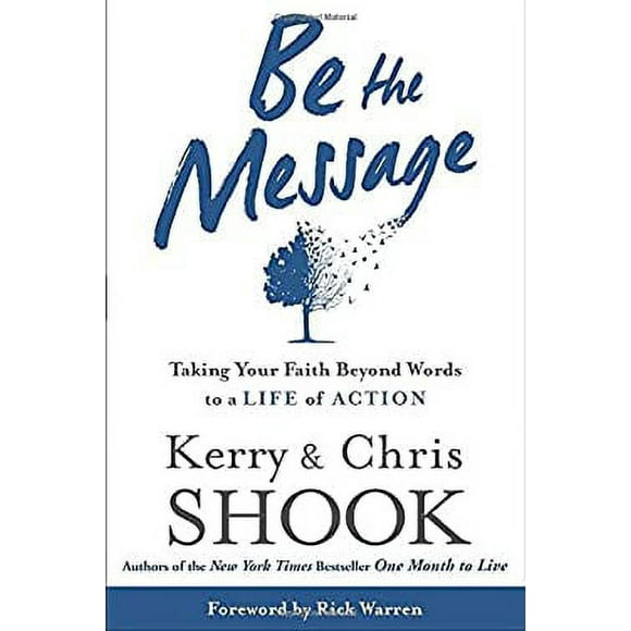 Pre-Owned Be the Message : Taking Your Faith Beyond Words to a Life of Action 9781400073818