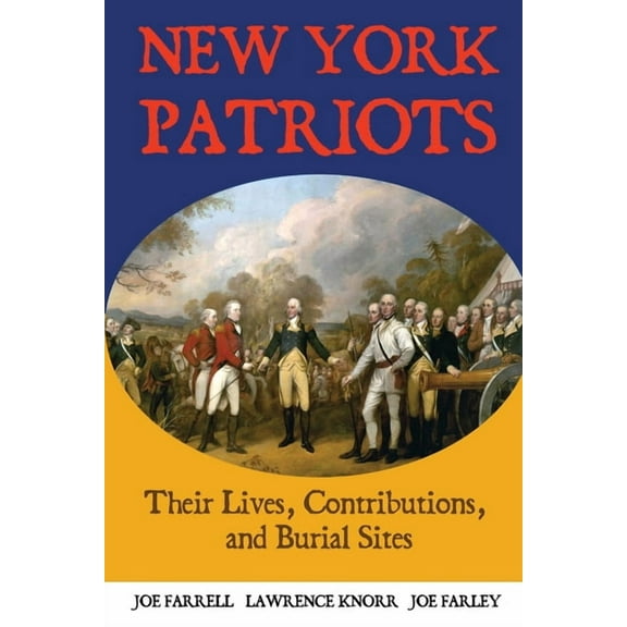 Graves of Our Founders New York Patriots: Their Lives, Contributions, and Burial Sites, Book 8, (Paperback)
