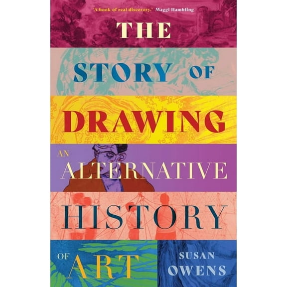 The Story of Drawing: An Alternative History of Art, (Hardcover)