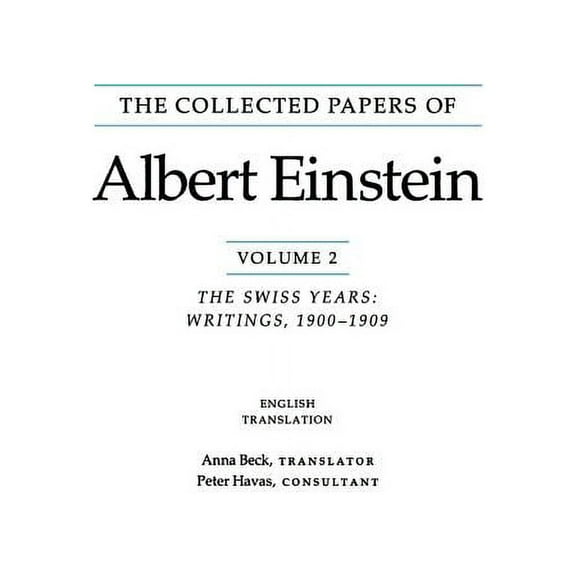 Collected Papers of Albert Einstein The Collected Papers of Albert Einstein: The Swiss Years, Writings, 1900-1909, Book 2, (Paperback)
