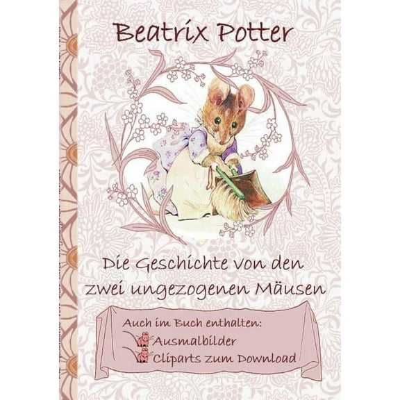 Die Geschichte von den zwei ungezogenen MÃ¤usen (inklusive Ausmalbilder und Cliparts zum Download): The Tale of Two Bad M, (Paperback)