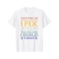 thumbnail image 2 of THAT'S WHAT I DO, I FIX STUFF AND I BUILD THINGS WEATHERED T-Shirt, 2 of 7