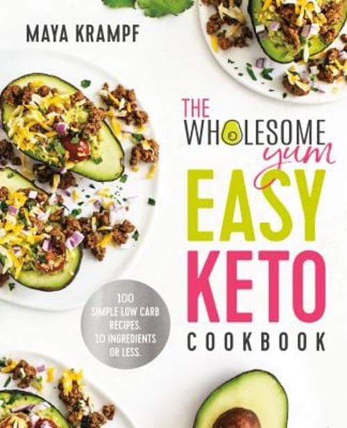 Pre-Owned The Wholesome Yum Easy Keto Cookbook: 100 Simple Low Carb Recipes. 10 Ingredients or Less (Hardcover) 198482662X 9781984826626
