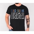thumbnail image 3 of Dad Bank Funny T-Shirt, Bank of Dad Humor Tee, Father's Day Gift Shirt for Dad Husband Grandpa Unisex, 3 of 8