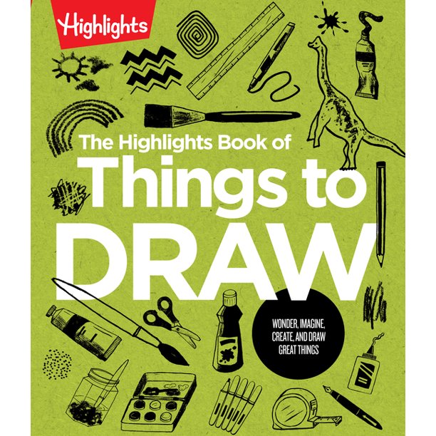 Highlights Books of Doing The Highlights Book of Things to Draw