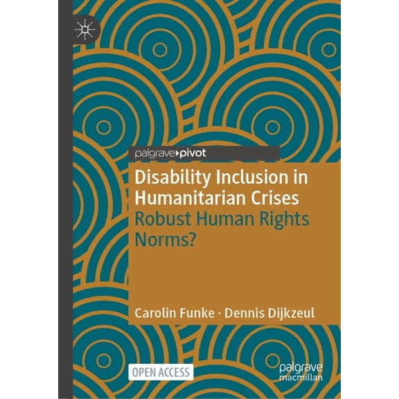 Palgrave Studies in Disability and Inter Disability Inclusion in Humanitarian Crises: Robust Human Rights Norms?, (Hardcover)